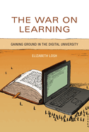 The War on Learning: Gaining Ground in the Digital University