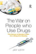 The War on People who Use Drugs: The Harms of Sweden's Aim for a Drug-Free Society