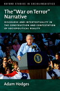 The "War on Terror" Narrative: Discourse and Intertextuality in the Construction and Contestation of Sociopolitical Reality