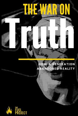 The War on Truth: How a Generation Abandoned Reality - Fairley, Mark