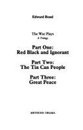 The War Plays: "Red, Black and Ignorant", the "Tin Can People", "Great Peace": A Trilogy - Bond, Edward (Introduction by)