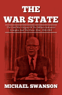 The War State: The Cold War Origins of the Military-Industrial Complex and the Power Elite, 1945-1963