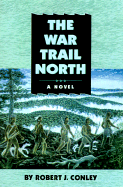 The War Trail North - Conley, Robert J