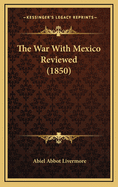 The War with Mexico Reviewed (1850)