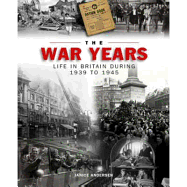 The War Years: Life in Britain During 1939 to 1945