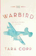 The Warbird: Three Heroes, Two Wars, One Story