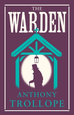 The Warden: Annotated Edition (Alma Classics Evergreens) - Trollope, Anthony