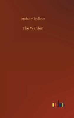The Warden - Trollope, Anthony