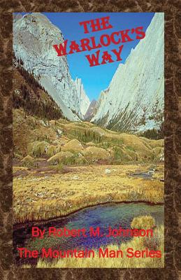 The Warlock's Way: The Mountain Man Series - Johnson, Robert M