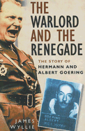 The Warlord and the Renegade: The Story of Hermann and Albert Goering