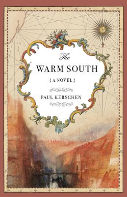 The Warm South: A Novel - Kerschen, Paul