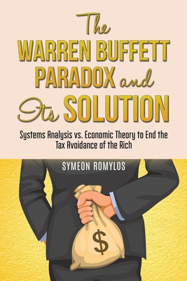 The Warren Buffett Paradox and Its Solution: Systems Analysis vs. Economic Theory to End the Tax Avoidance of the Rich - Romylos, Symeon