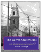 The Warren Churchscape: religious architecture in 18th & 19th century Warren County, New Jersey