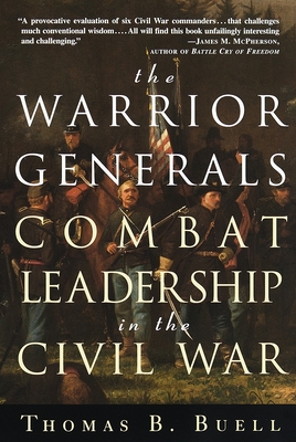 The Warrior Generals: Combat Leadership in the Civil War - Buell, Thomas