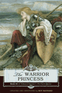The Warrior Princess: Book III of Edmund Spenser's The Faerie Queene