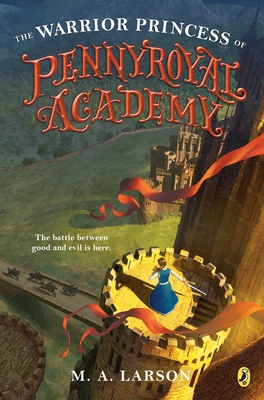 The Warrior Princess of Pennyroyal Academy - Larson, M a