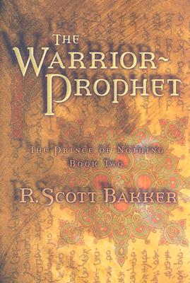 The Warrior Prophet: The Prince of Nothing - Book Two - Bakker, R Scott