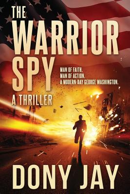 The Warrior Spy: A Thriller - Jay, Dony