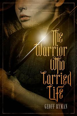 The Warrior Who Carried Life - Ryman, Geoff, and Pearson, Wendy Gay (Introduction by)