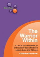 The Warrior within: A One in Four Handbook to Aid Recovery from Sexual Violence