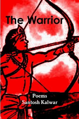 The Warrior - Kalwar, Santosh