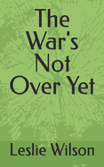 The War's Not Over Yet