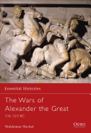 The Wars of Alexander the Great: 336-323 BC