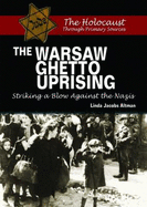 The Warsaw Ghetto Uprising: Striking a Blow Against the Nazis