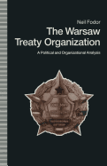 The Warsaw Treaty Organization: A Political and Organizational Analysis