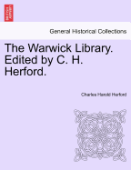The Warwick Library. Edited by C. H. Herford.