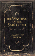 The Washing of the Saints' Feet - Pinson, J Matthew
