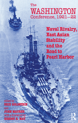 The Washington Conference, 1921-22: Naval Rivalry, East Asian Stability and the Road to Pearl Harbor - Goldstein, Erik, Dr. (Editor), and Maurer, John (Editor)