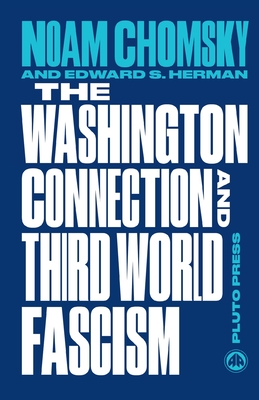 The Washington Connection and Third World Fascism: The Political Economy of Human Rights: Volume I - Chomsky, Noam, and Herman, Edward S.
