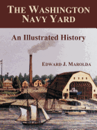 The Washington Navy Yard: An Illustrated History