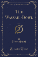 The Wassail-Bowl, Vol. 1 of 2 (Classic Reprint)