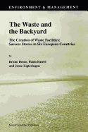 The Waste and the Backyard: The Creation of Waste Facilities: Success Stories in Six European Countries