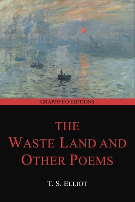 The Waste Land and Other Poems (Graphyco Editions) - Editions, Graphyco (Editor), and Elliot, T S