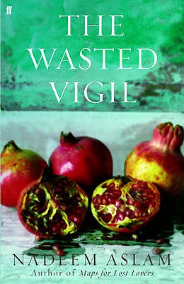 The Wasted Vigil - Aslam, Nadeem