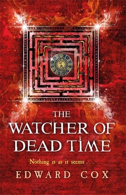 The Watcher of Dead Time: Book Three - Cox, Edward