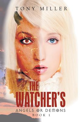 The Watcher's: Angels or Demons - Miller, Tony