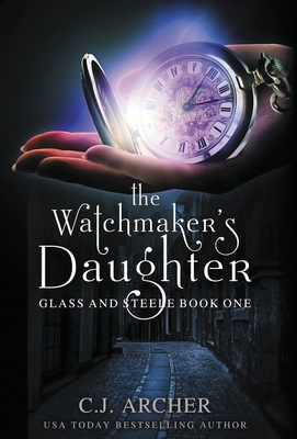 The Watchmaker's Daughter - Archer, C J