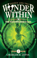 The Watchmaker's Gift: Disney and the Wonder Within [Book Two]