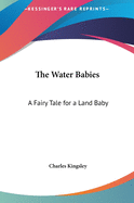The Water Babies: A Fairy Tale for a Land Baby