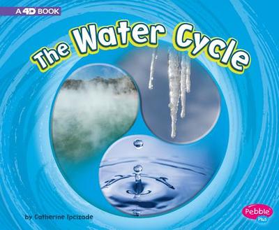 The Water Cycle: A 4D Book - Ipcizade, Catherine