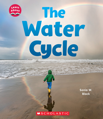 The Water Cycle (Learn About: Water) - Black, Sonia