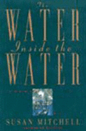 The Water Inside the Water - Mitchell, Susan