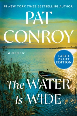 The Water Is Wide: A Memoir - Conroy, Pat