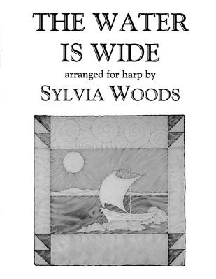The Water Is Wide: Arranged for Harp - Woods, Sylvia