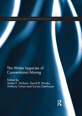 The Water Legacies of Conventional Mining - Nickum, James E. (Editor), and Brooks, David B. (Editor), and Turton, Anthony (Editor)