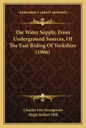 The Water Supply, From Underground Sources, Of The East Riding Of Yorkshire (1906)